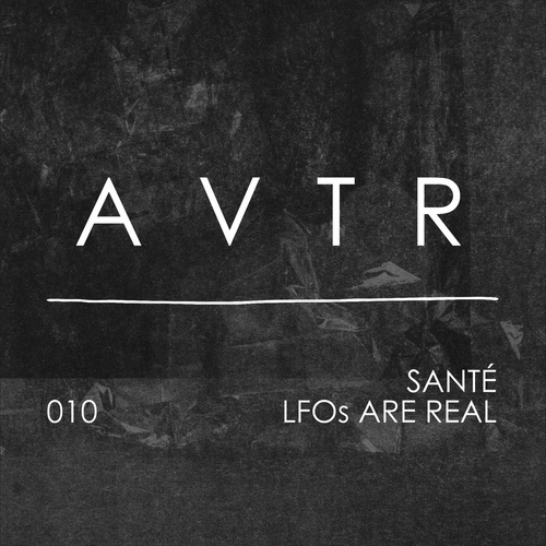 Sante - LFOs Are Real [AVTR010]
